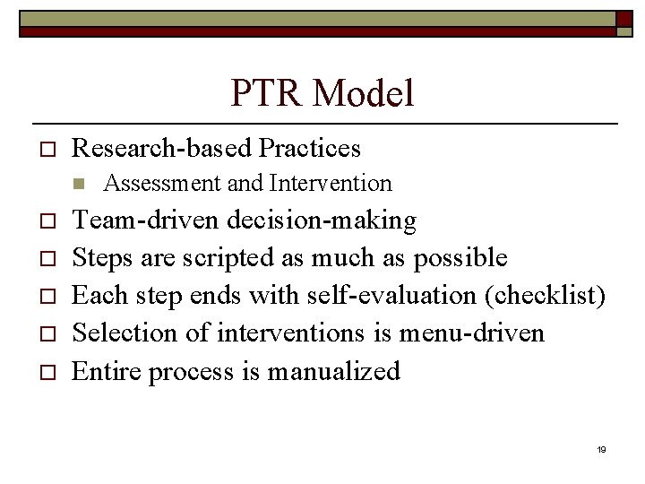 PTR Model o Research-based Practices n o o o Assessment and Intervention Team-driven decision-making