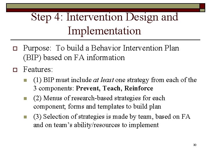 Step 4: Intervention Design and Implementation o o Purpose: To build a Behavior Intervention
