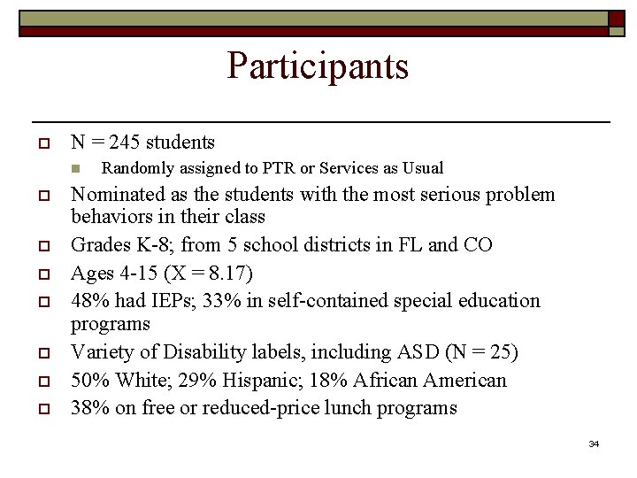 Participants o N = 245 students n o o o o Randomly assigned to