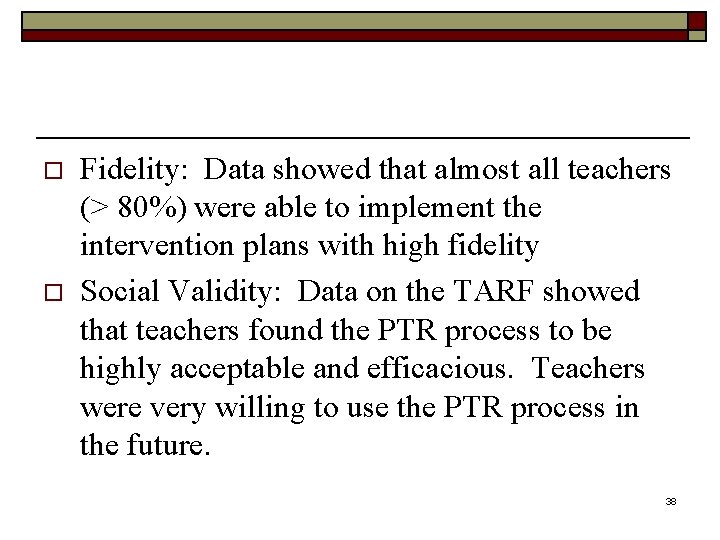 o o Fidelity: Data showed that almost all teachers (> 80%) were able to
