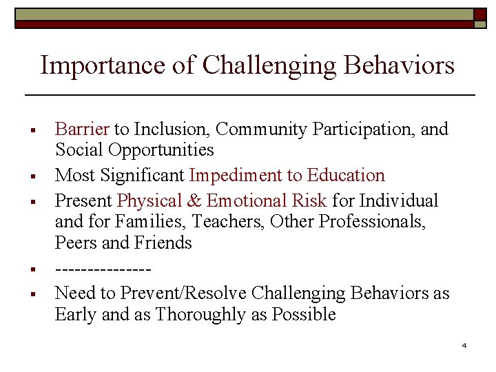 Importance of Challenging Behaviors § § § Barrier to Inclusion, Community Participation, and Social