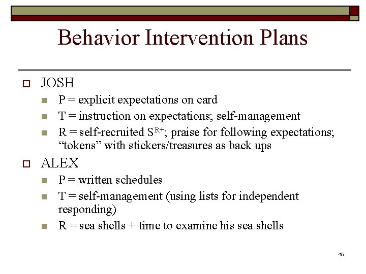 Behavior Intervention Plans o JOSH n n n o P = explicit expectations on