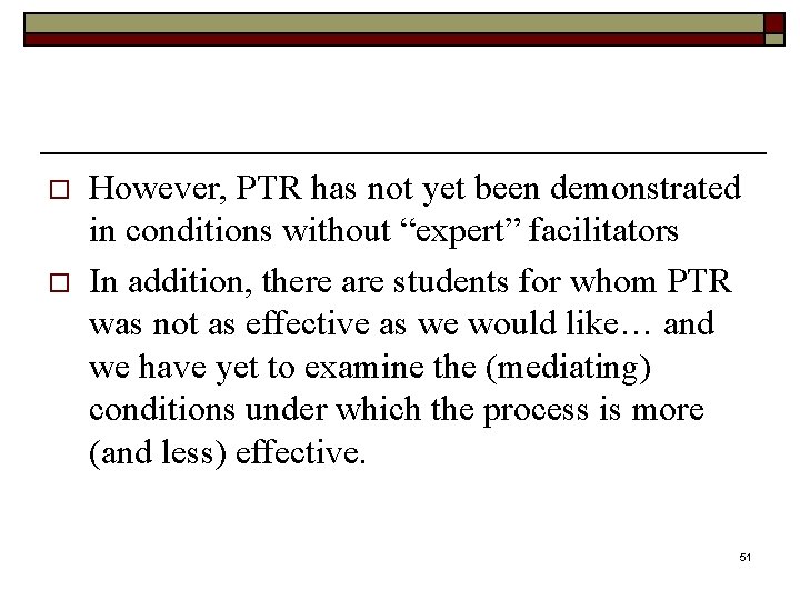 o o However, PTR has not yet been demonstrated in conditions without “expert” facilitators