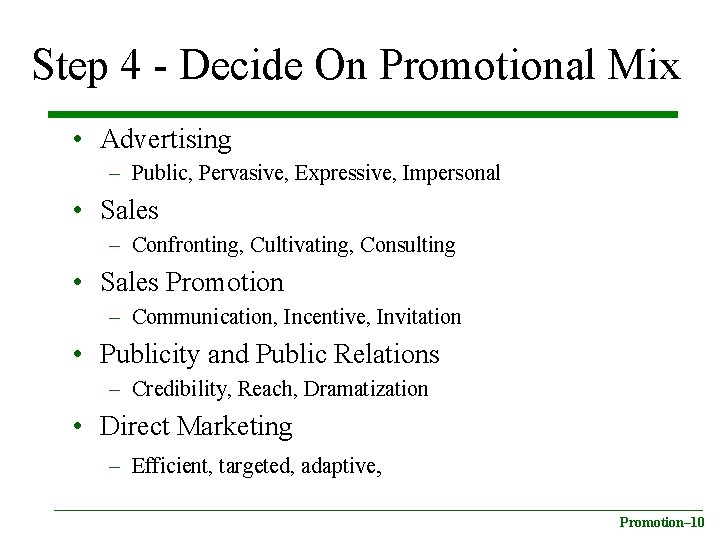Step 4 - Decide On Promotional Mix • Advertising – Public, Pervasive, Expressive, Impersonal
