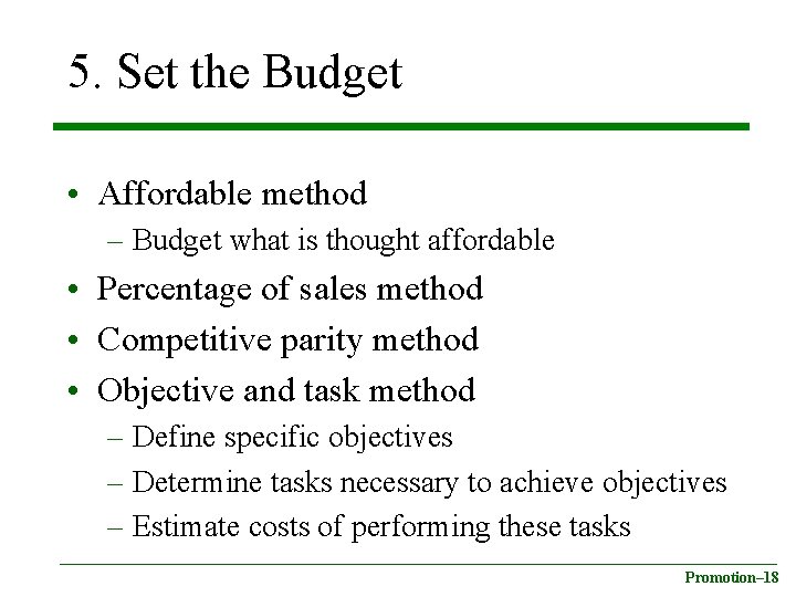 5. Set the Budget • Affordable method – Budget what is thought affordable •