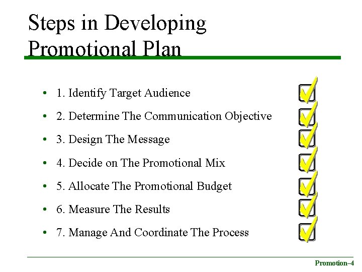 Steps in Developing Promotional Plan • 1. Identify Target Audience • 2. Determine The