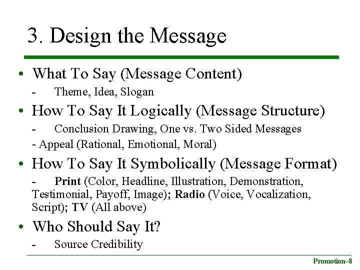 3. Design the Message • What To Say (Message Content) - Theme, Idea, Slogan
