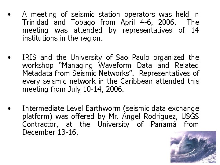  • A meeting of seismic station operators was held in Trinidad and Tobago
