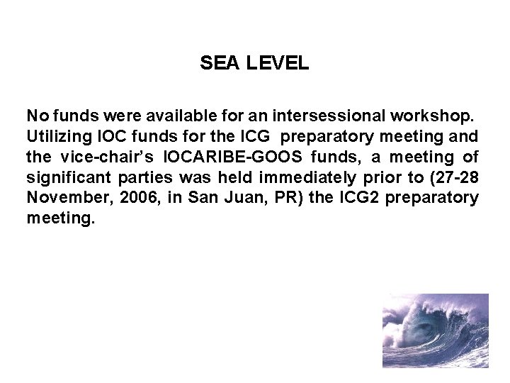 SEA LEVEL No funds were available for an intersessional workshop. Utilizing IOC funds for