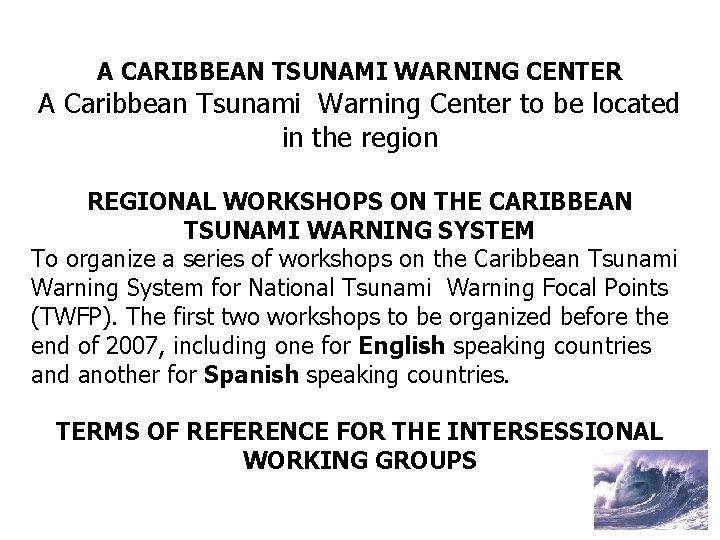 A CARIBBEAN TSUNAMI WARNING CENTER A Caribbean Tsunami Warning Center to be located in
