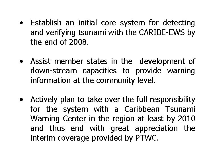  • Establish an initial core system for detecting and verifying tsunami with the