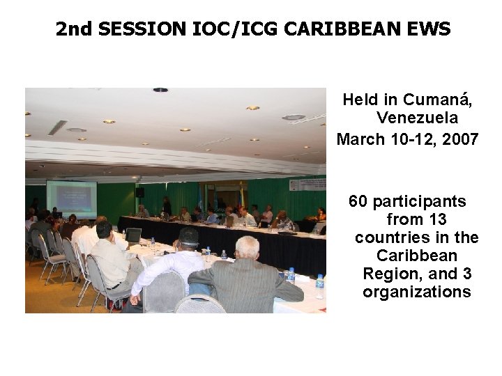 2 nd SESSION IOC/ICG CARIBBEAN EWS Held in Cumaná, Venezuela March 10 -12, 2007