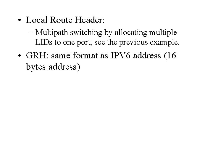  • Local Route Header: – Multipath switching by allocating multiple LIDs to one
