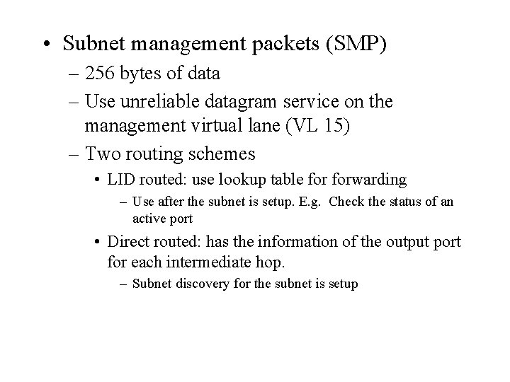  • Subnet management packets (SMP) – 256 bytes of data – Use unreliable