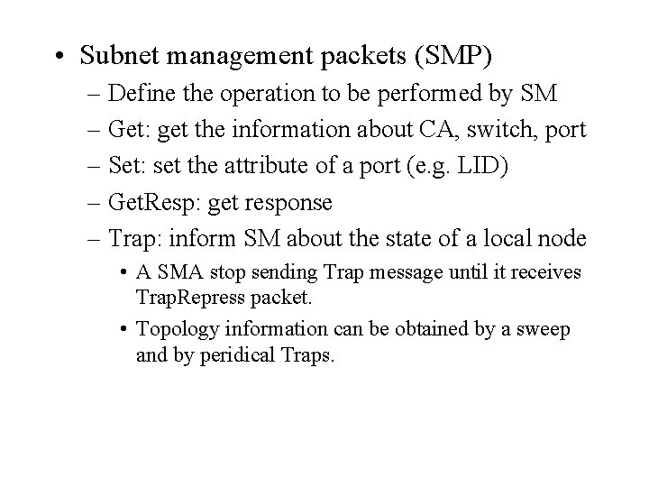 • Subnet management packets (SMP) – Define the operation to be performed by