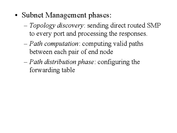 • Subnet Management phases: – Topology discovery: sending direct routed SMP to every
