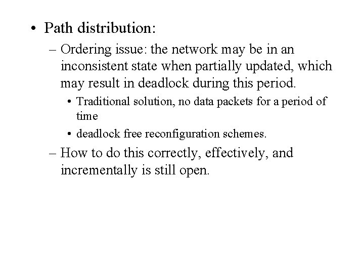  • Path distribution: – Ordering issue: the network may be in an inconsistent