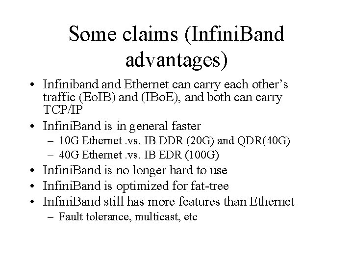 Some claims (Infini. Band advantages) • Infiniband Ethernet can carry each other’s traffic (Eo.