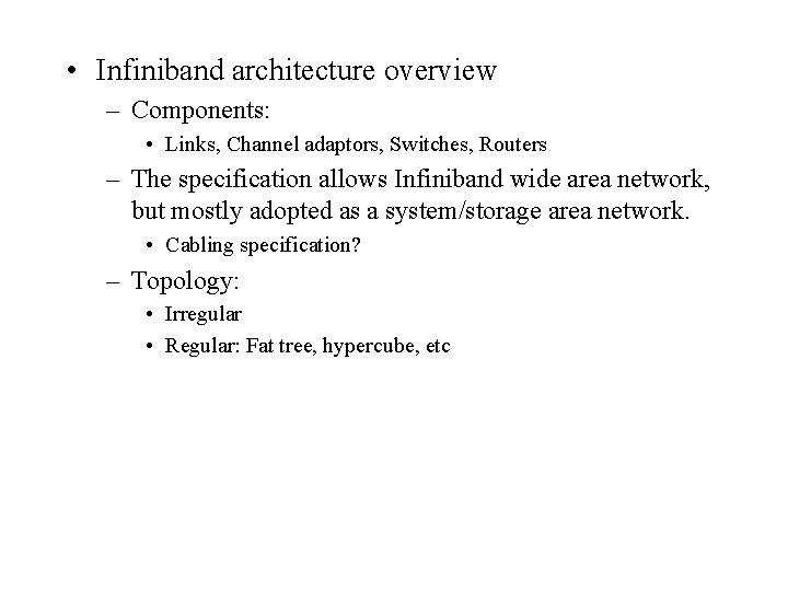  • Infiniband architecture overview – Components: • Links, Channel adaptors, Switches, Routers –