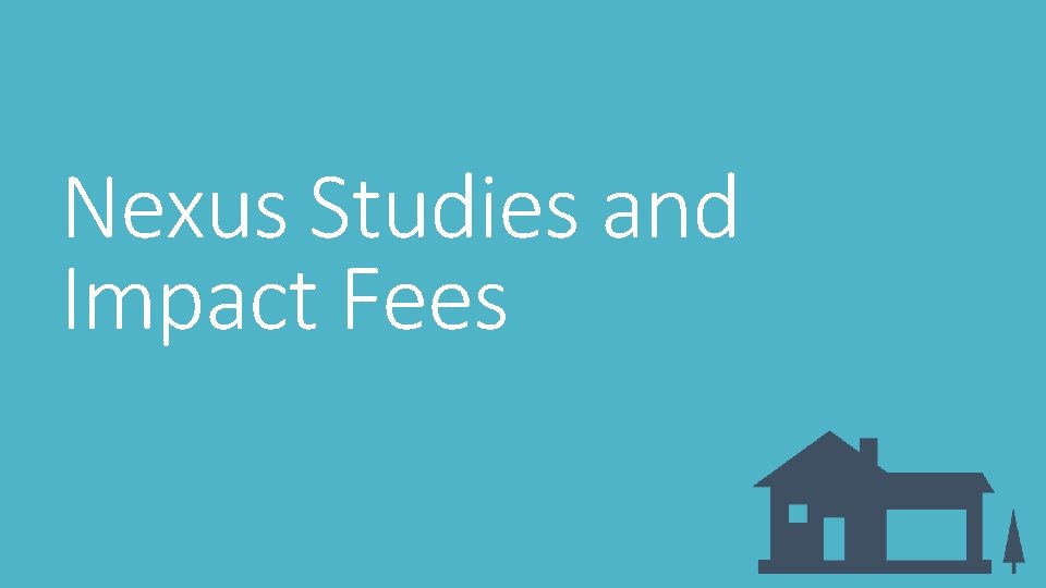 Nexus Studies and Impact Fees 