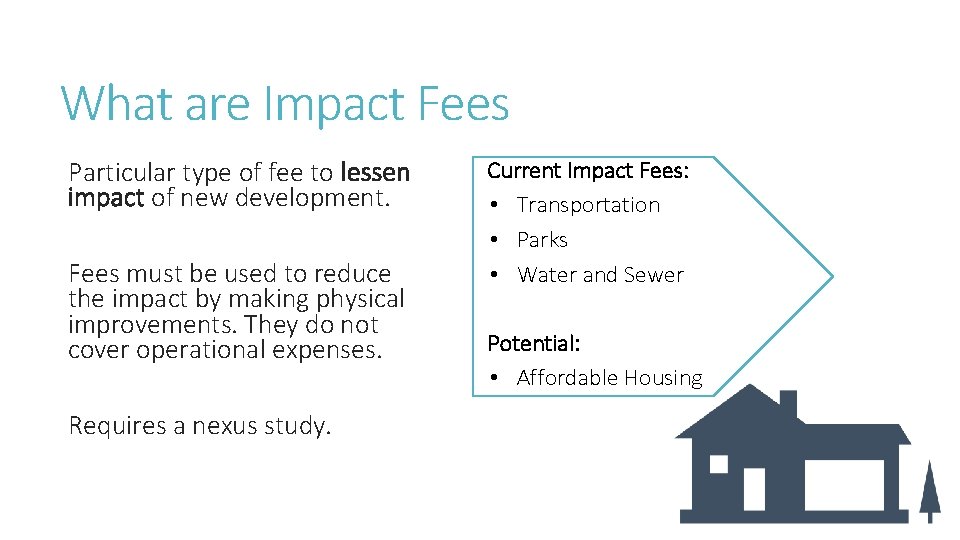 What are Impact Fees Particular type of fee to lessen impact of new development.