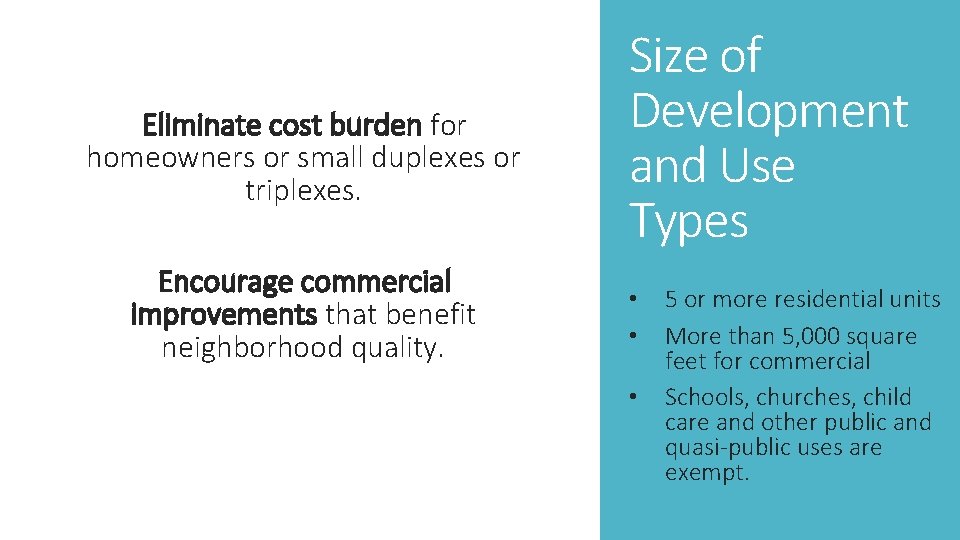 Eliminate cost burden for homeowners or small duplexes or triplexes. Encourage commercial improvements that