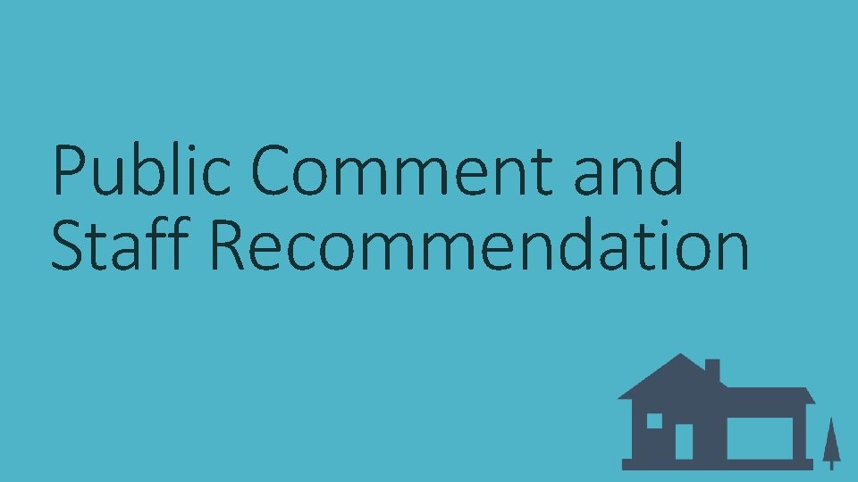 Public Comment and Staff Recommendation 