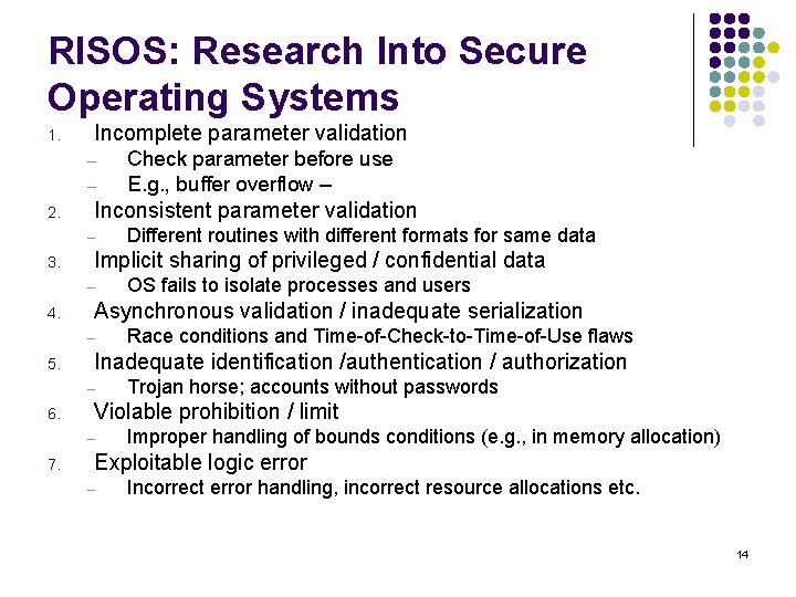 RISOS: Research Into Secure Operating Systems 1. Incomplete parameter validation – – 2. Inconsistent