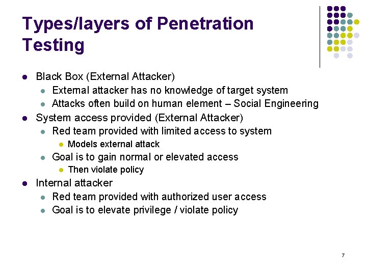 Types/layers of Penetration Testing l l Black Box (External Attacker) l External attacker has