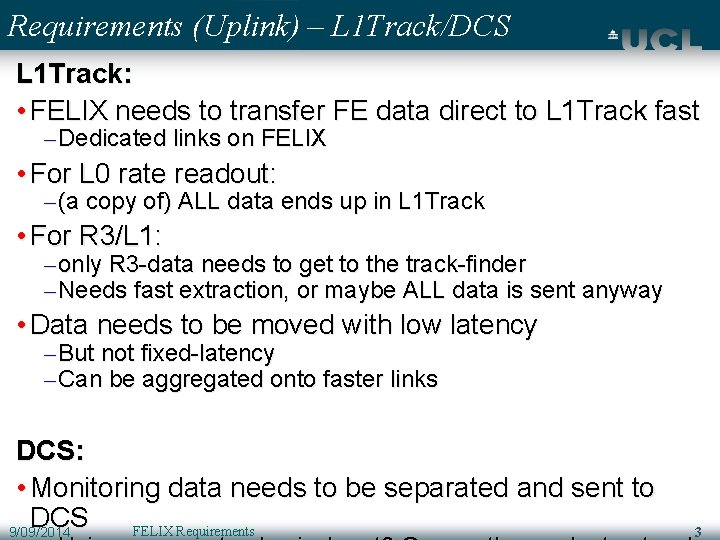 Requirements (Uplink) – L 1 Track/DCS L 1 Track: • FELIX needs to transfer