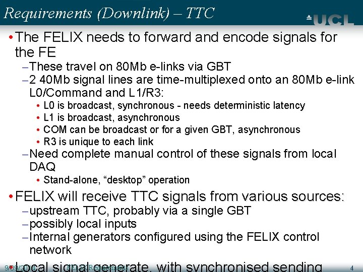 Requirements (Downlink) – TTC • The FELIX needs to forward and encode signals for