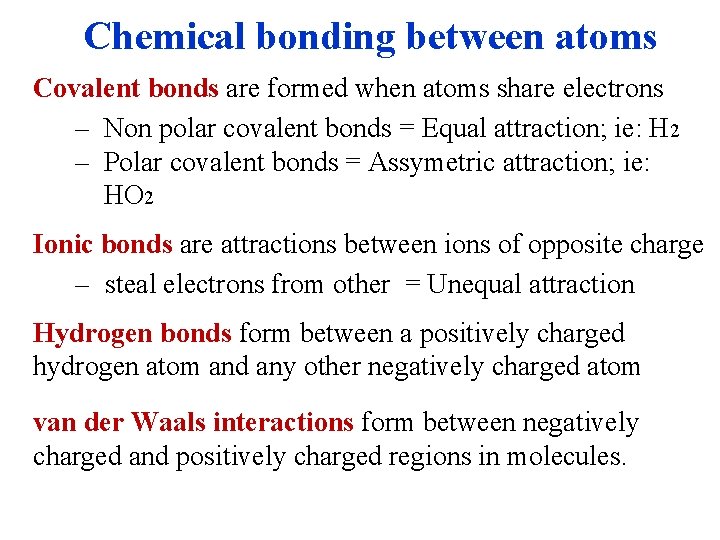 Chemical bonding between atoms Covalent bonds are formed when atoms share electrons – Non
