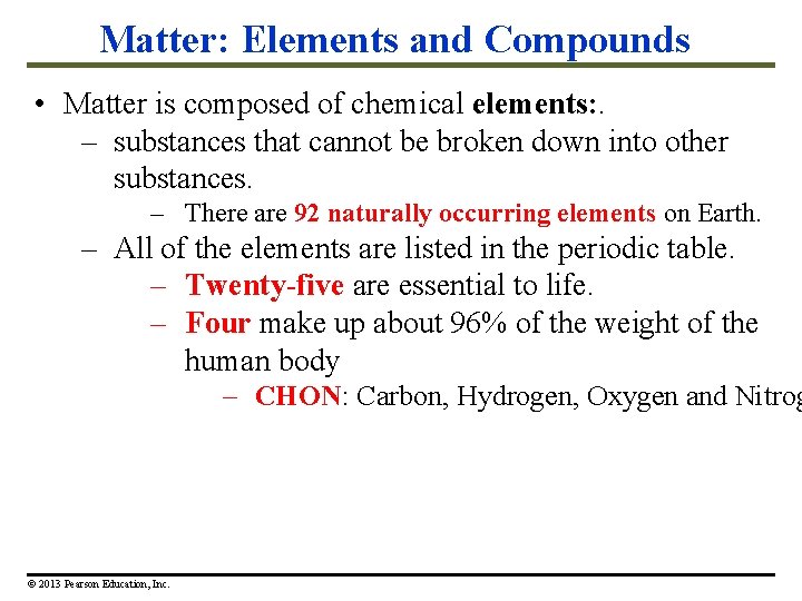 Matter: Elements and Compounds • Matter is composed of chemical elements: . – substances