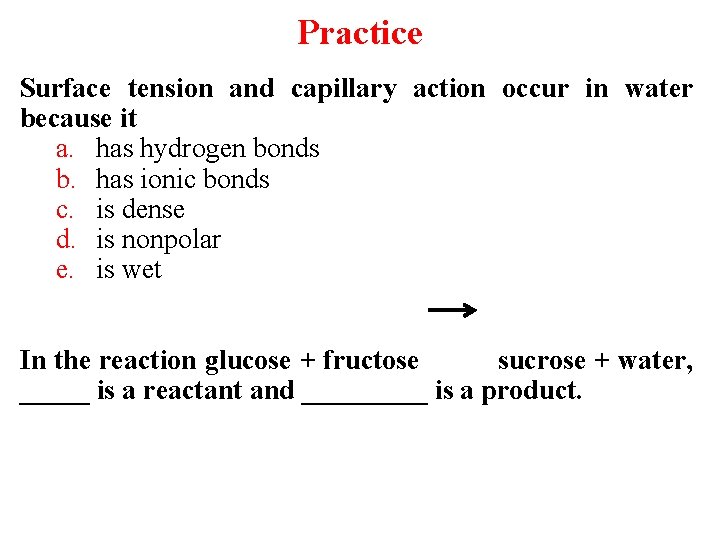 Practice Surface tension and capillary action occur in water because it a. has hydrogen