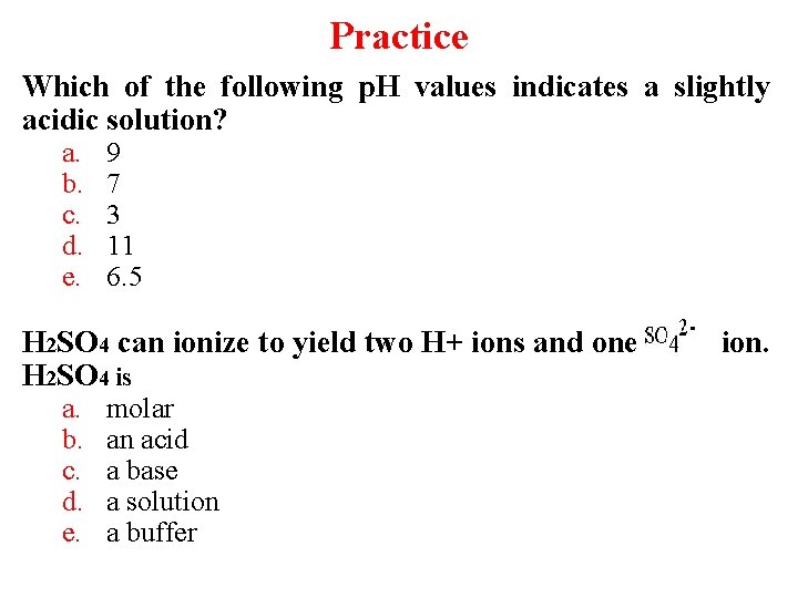 Practice Which of the following p. H values indicates a slightly acidic solution? a.