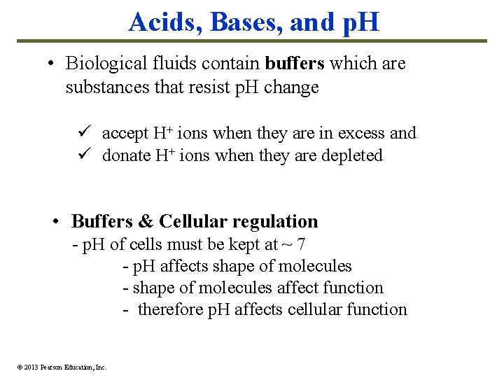 Acids, Bases, and p. H • Biological fluids contain buffers which are substances that