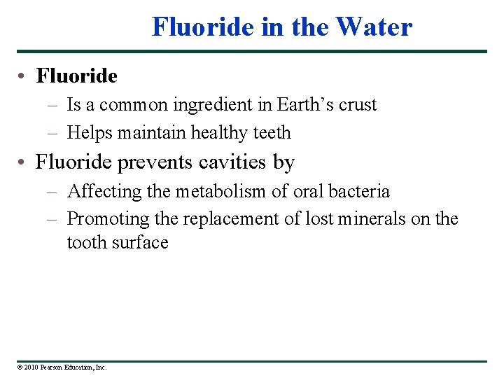Fluoride in the Water • Fluoride – Is a common ingredient in Earth’s crust