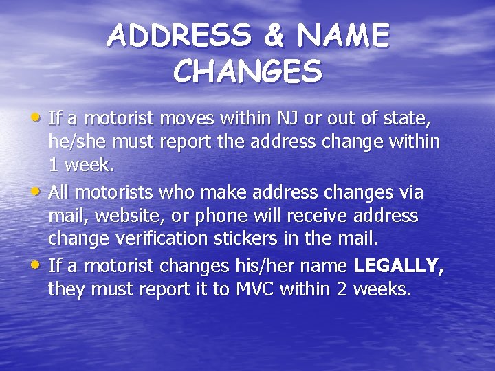 ADDRESS & NAME CHANGES • If a motorist moves within NJ or out of