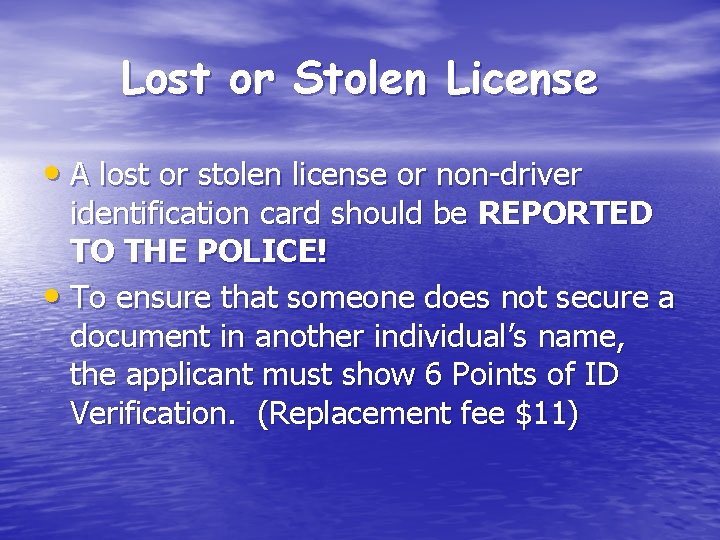 Lost or Stolen License • A lost or stolen license or non-driver identification card