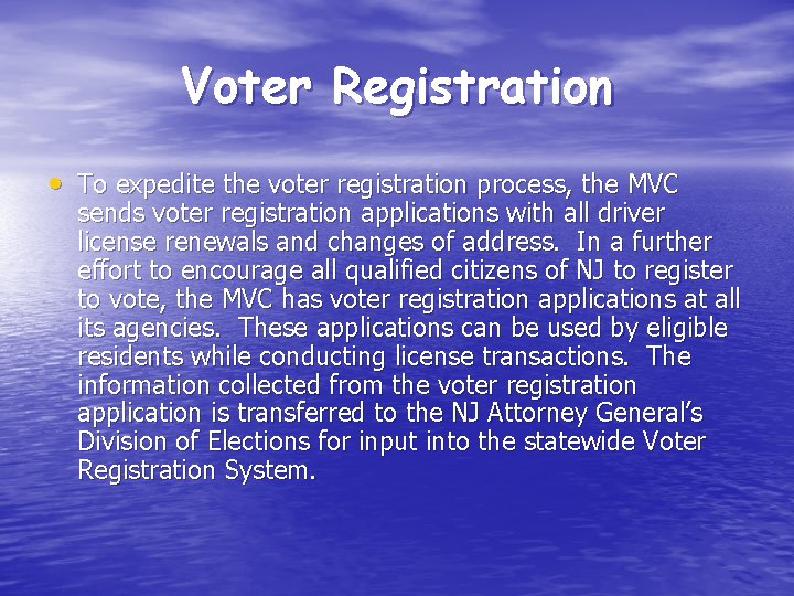 Voter Registration • To expedite the voter registration process, the MVC sends voter registration