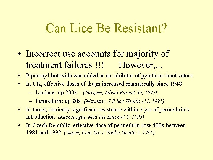 Can Lice Be Resistant? • Incorrect use accounts for majority of treatment failures !!!