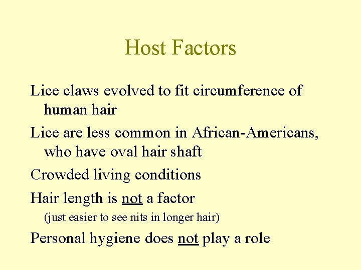 Host Factors Lice claws evolved to fit circumference of human hair Lice are less