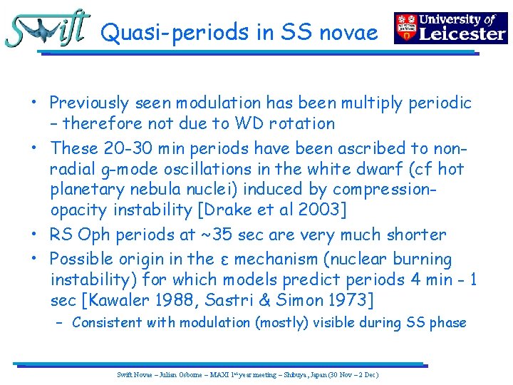 Quasi-periods in SS novae • Previously seen modulation has been multiply periodic – therefore