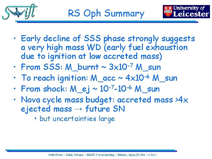 RS Oph Summary • Early decline of SSS phase strongly suggests a very high