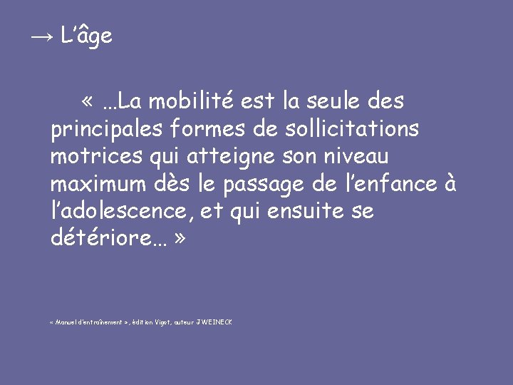 → L’âge « …La mobilité est la seule des principales formes de sollicitations motrices