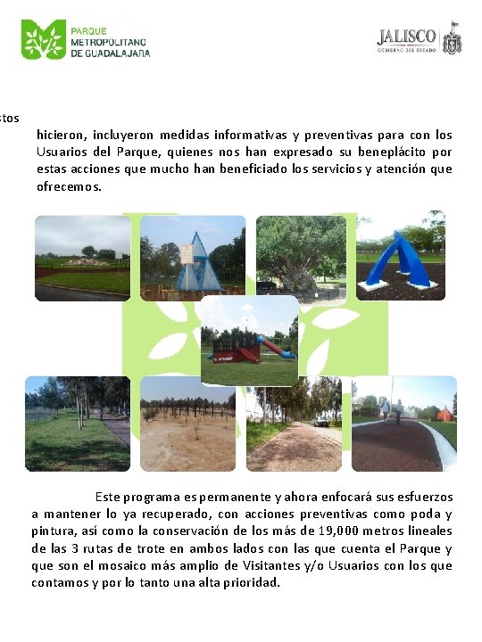 stos hicieron, incluyeron medidas informativas y preventivas para con los Usuarios del Parque, quienes