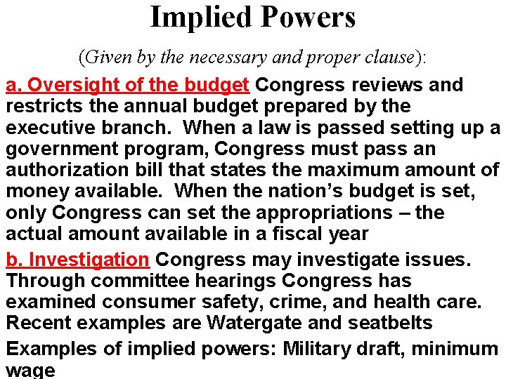 Implied Powers (Given by the necessary and proper clause): a. Oversight of the budget