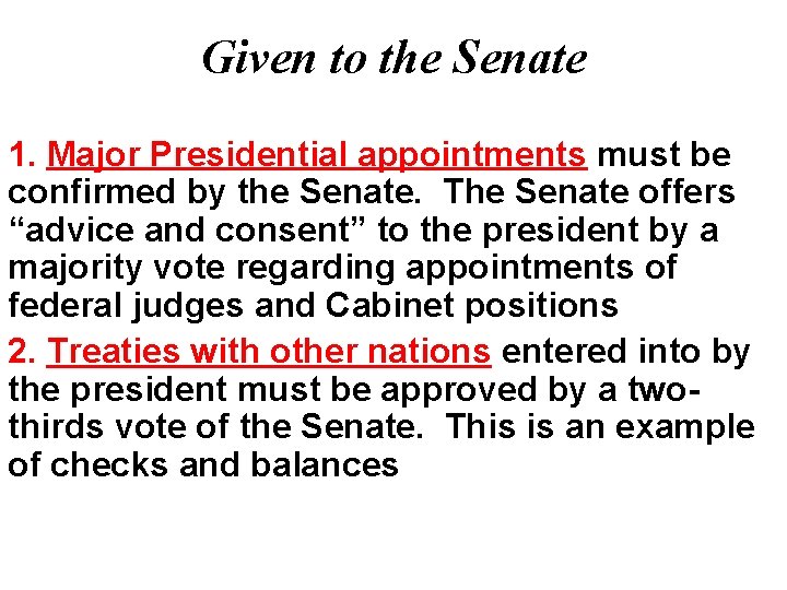 Given to the Senate 1. Major Presidential appointments must be confirmed by the Senate.