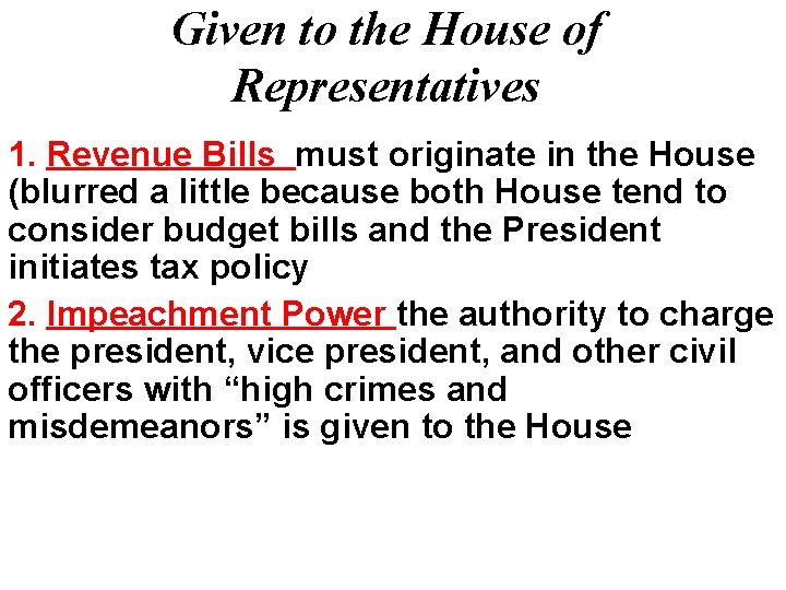 Given to the House of Representatives 1. Revenue Bills must originate in the House