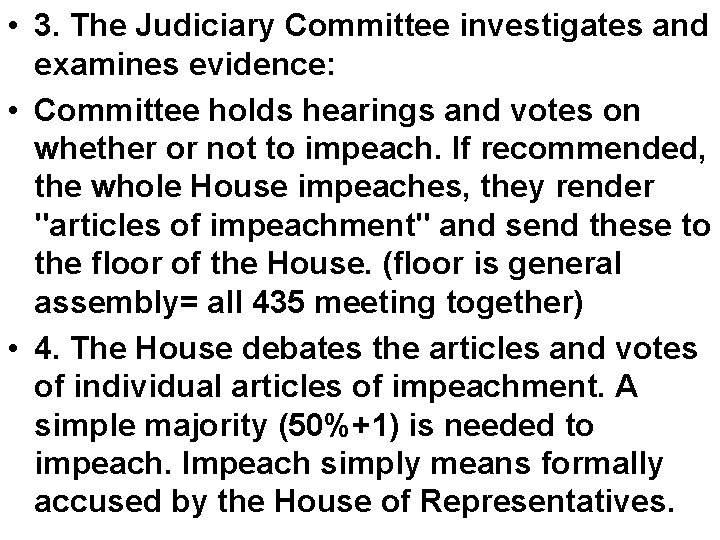  • 3. The Judiciary Committee investigates and examines evidence: • Committee holds hearings